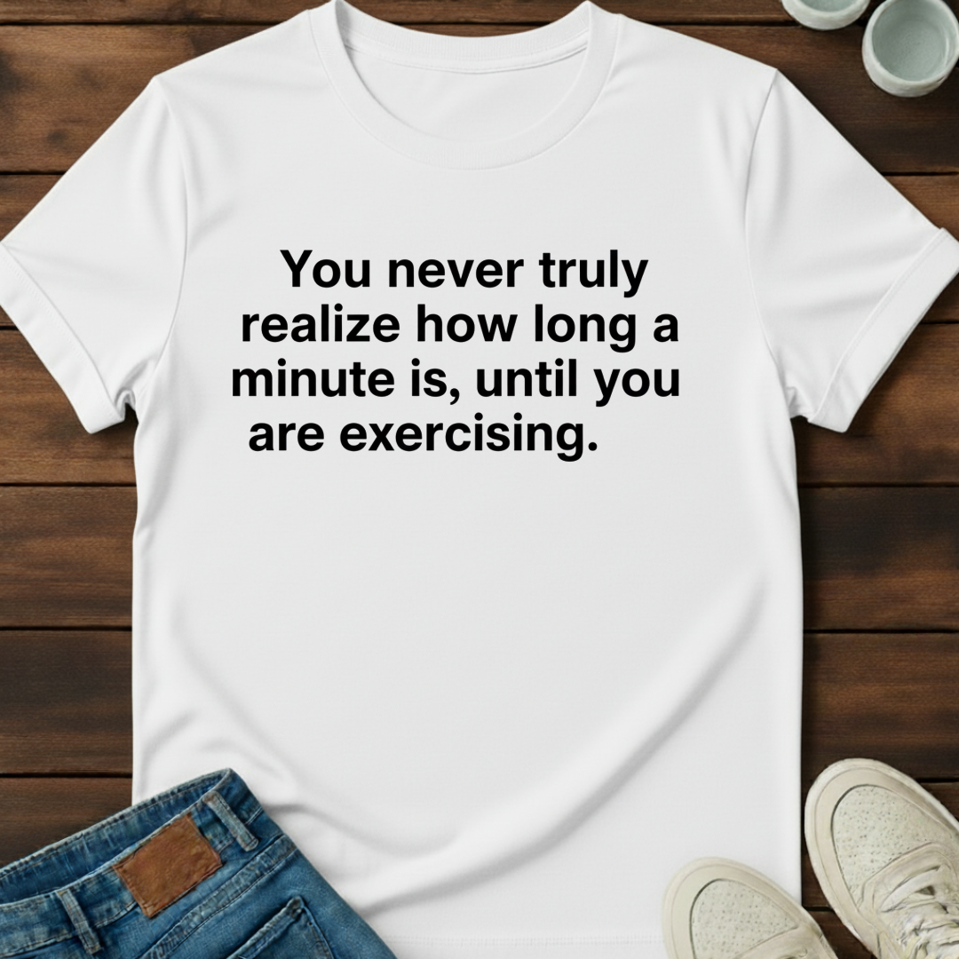 Minute Exercising T-Shirt