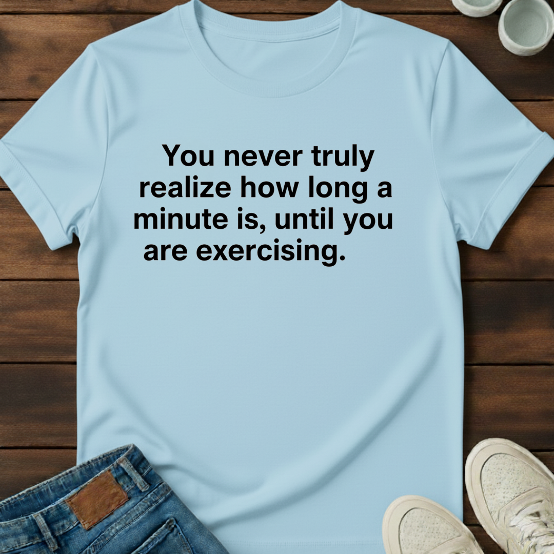 Minute Exercising T-Shirt