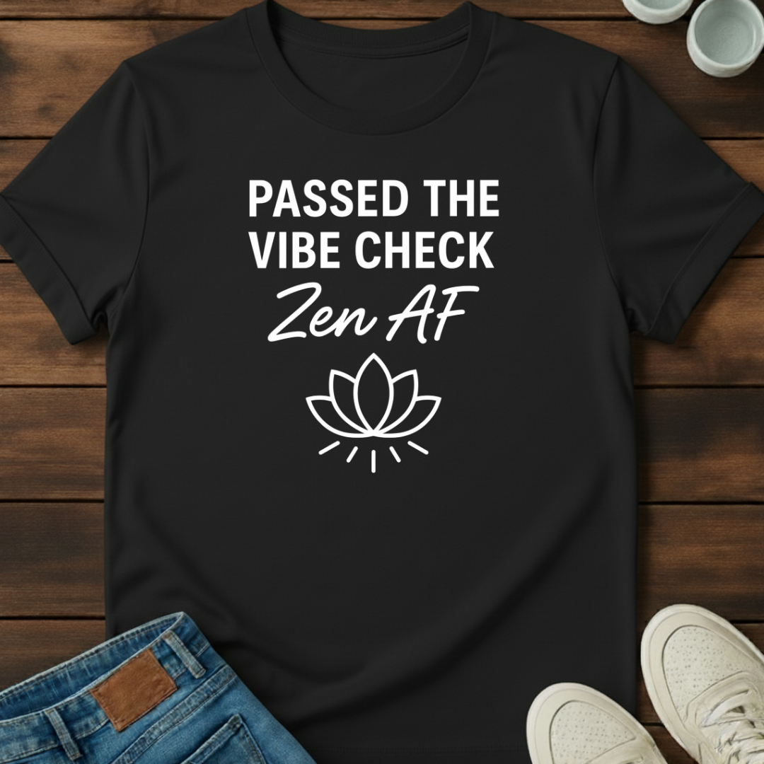 Vibe Zen AF T-Shirt