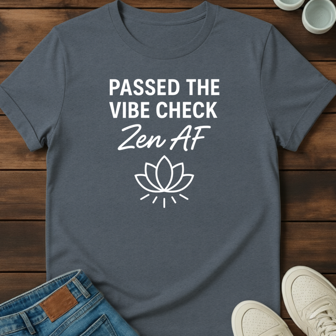 Vibe Zen AF T-Shirt
