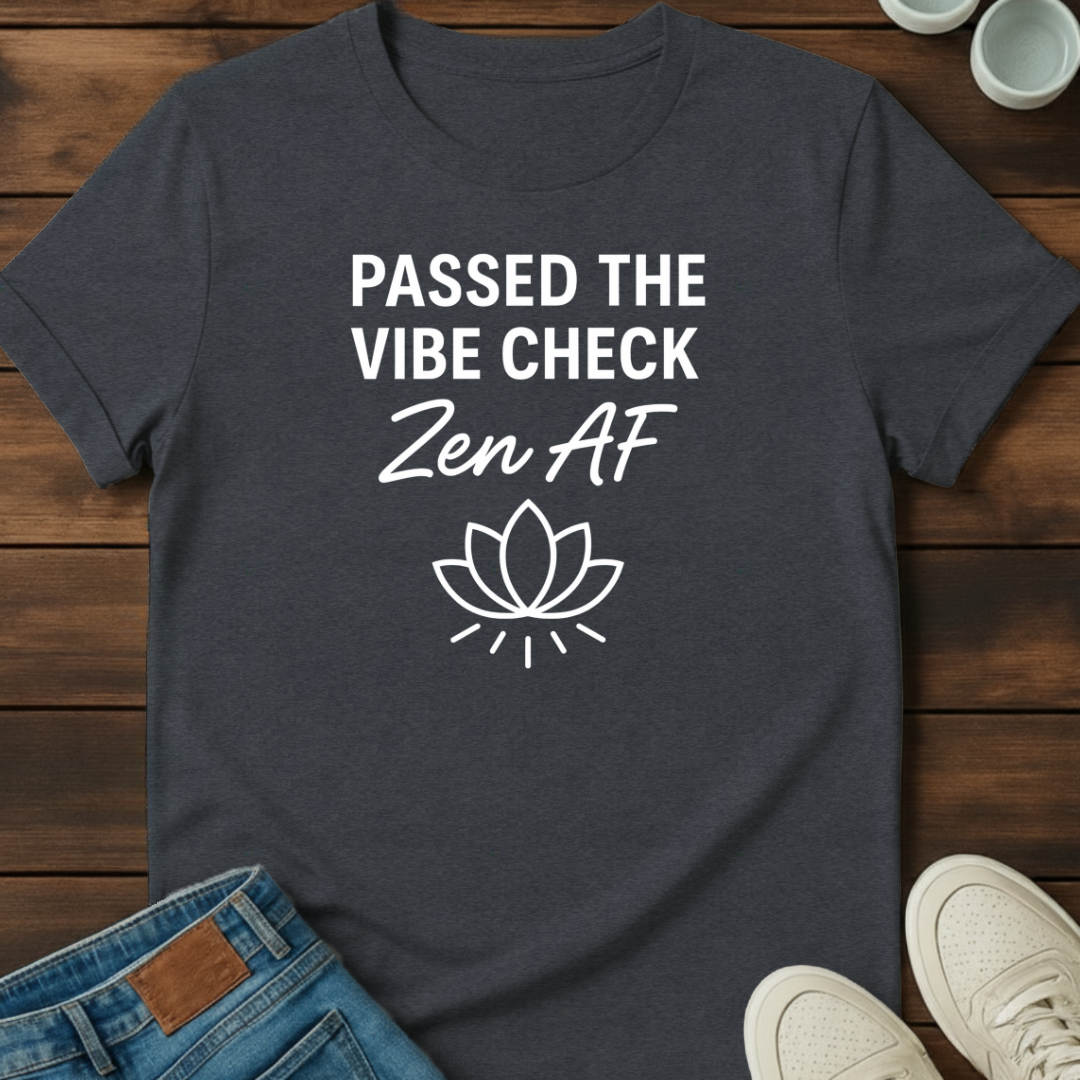Vibe Zen AF T-Shirt
