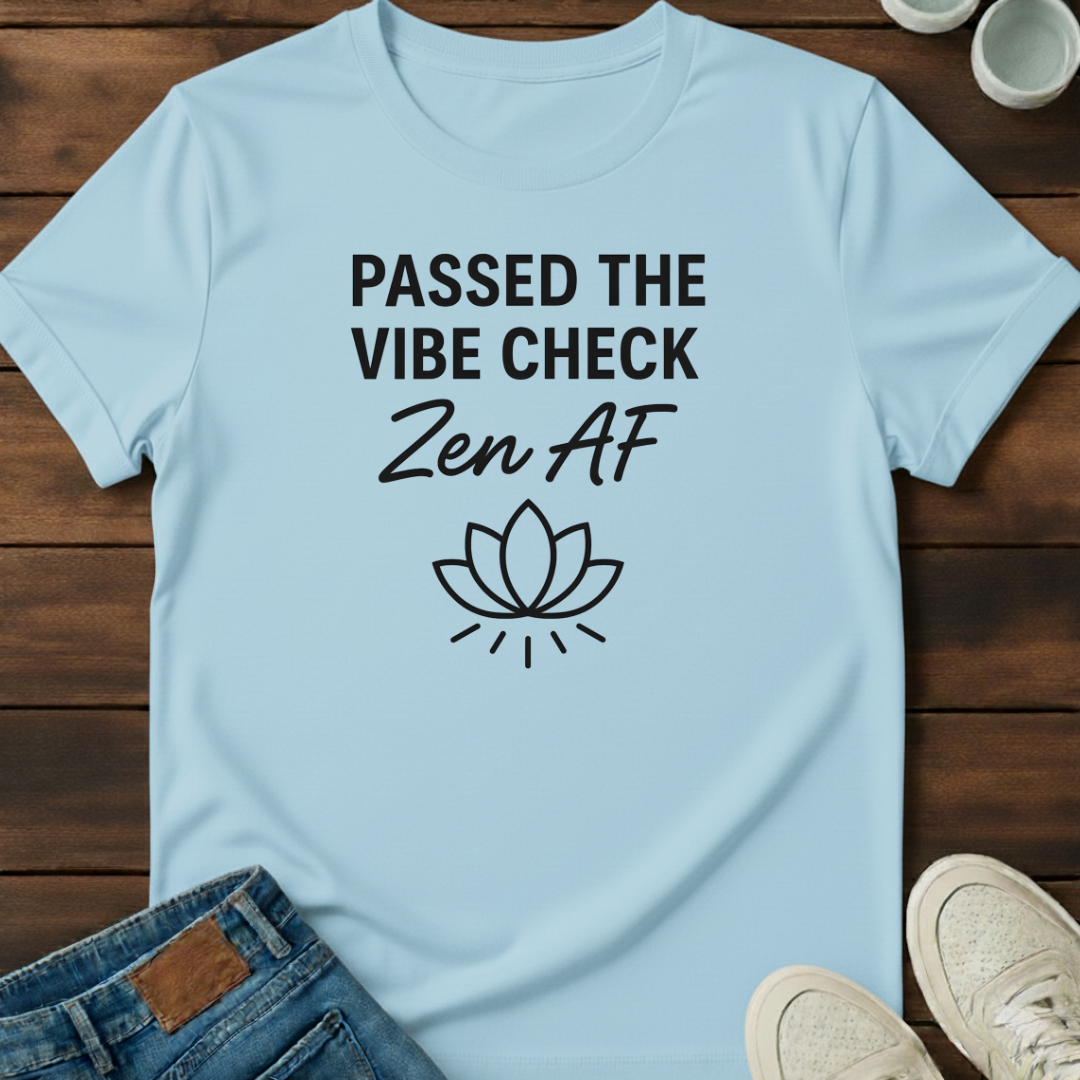 Vibe Zen AF T-Shirt