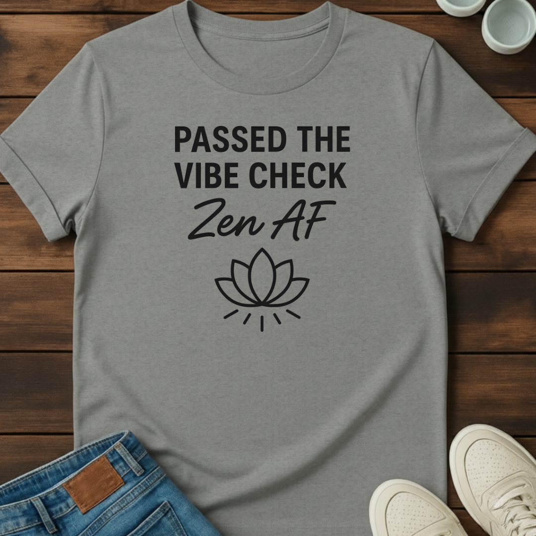 Vibe Zen AF T-Shirt