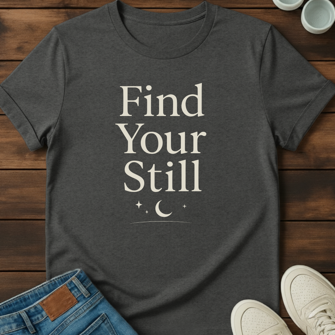 Find Your Still T-Shirt