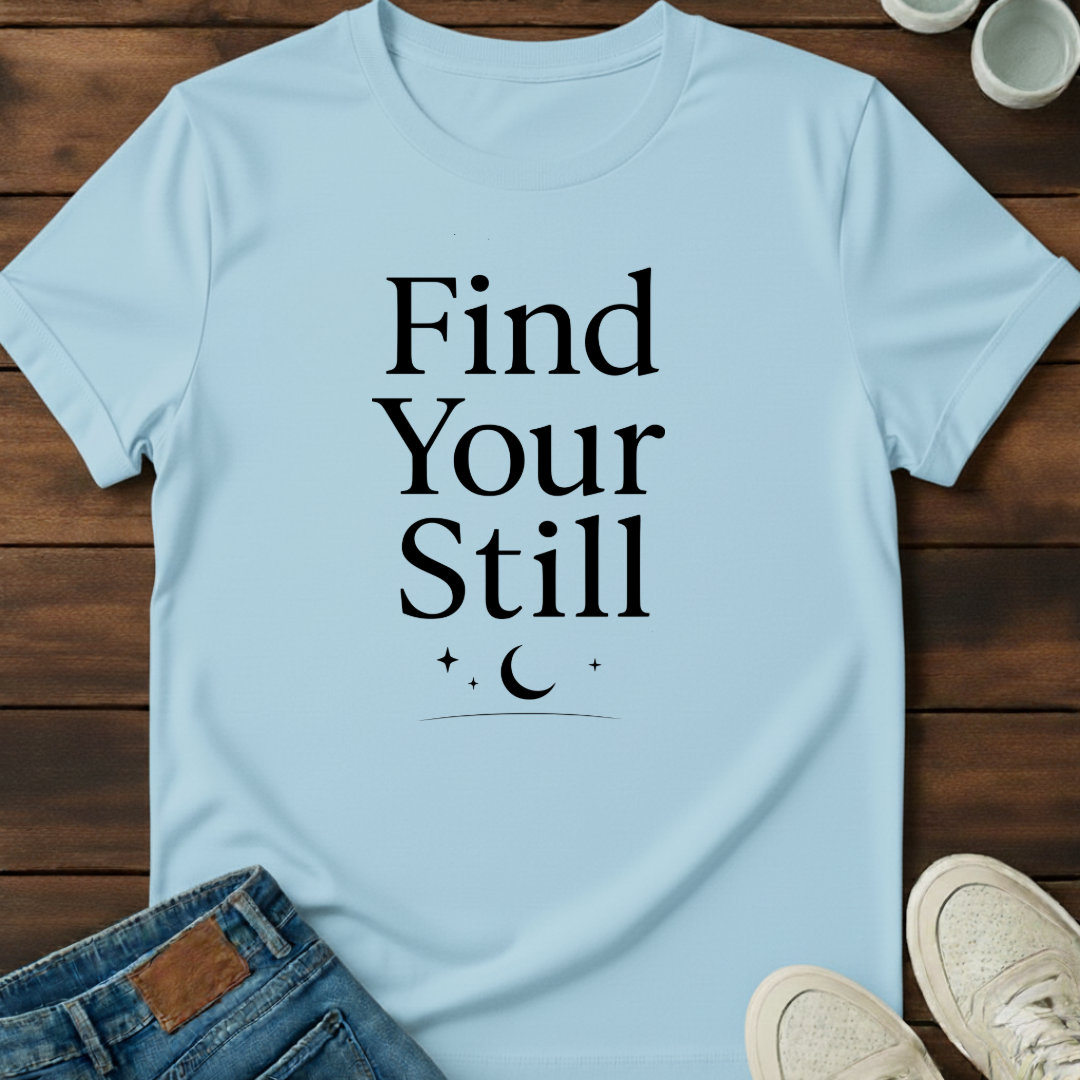 Find Your Still T-Shirt