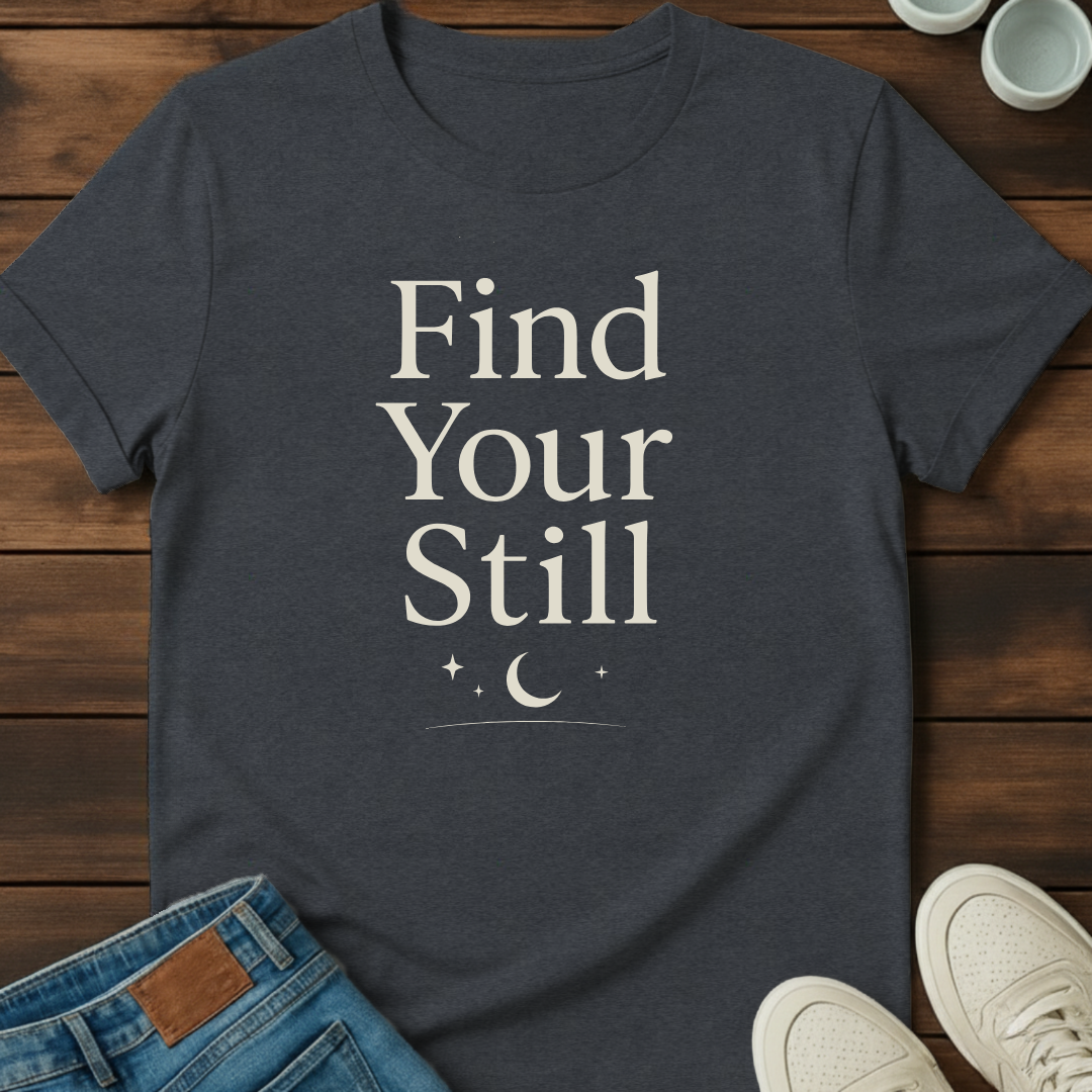 Find Your Still T-Shirt