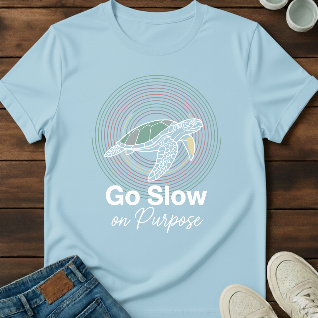 Go Slow on Purpose T-Shirt