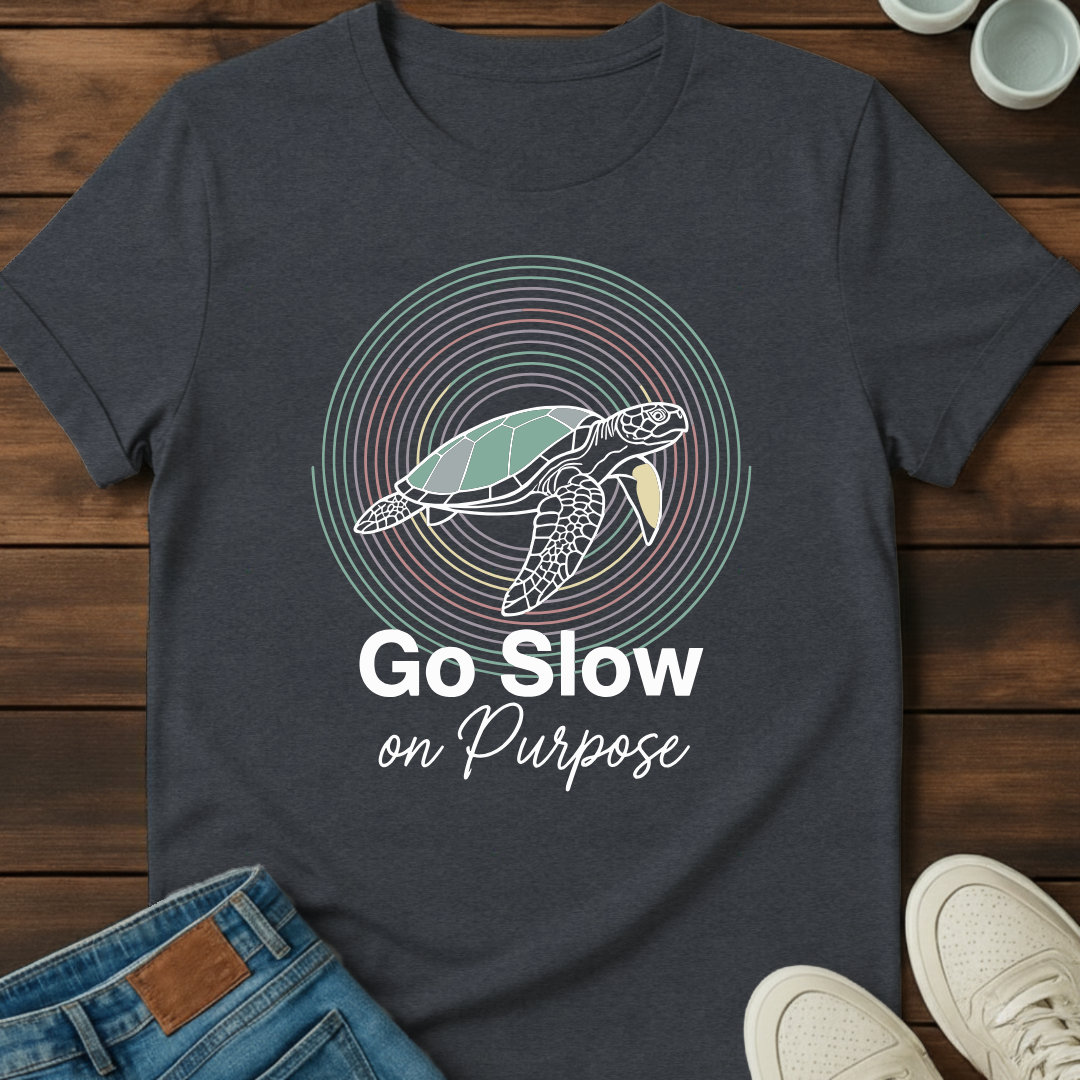 Go Slow on Purpose T-Shirt