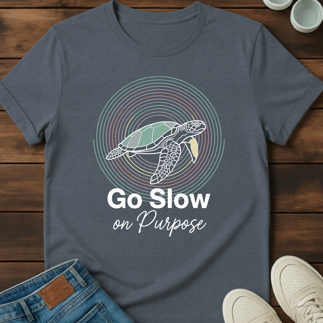 Go Slow on Purpose T-Shirt