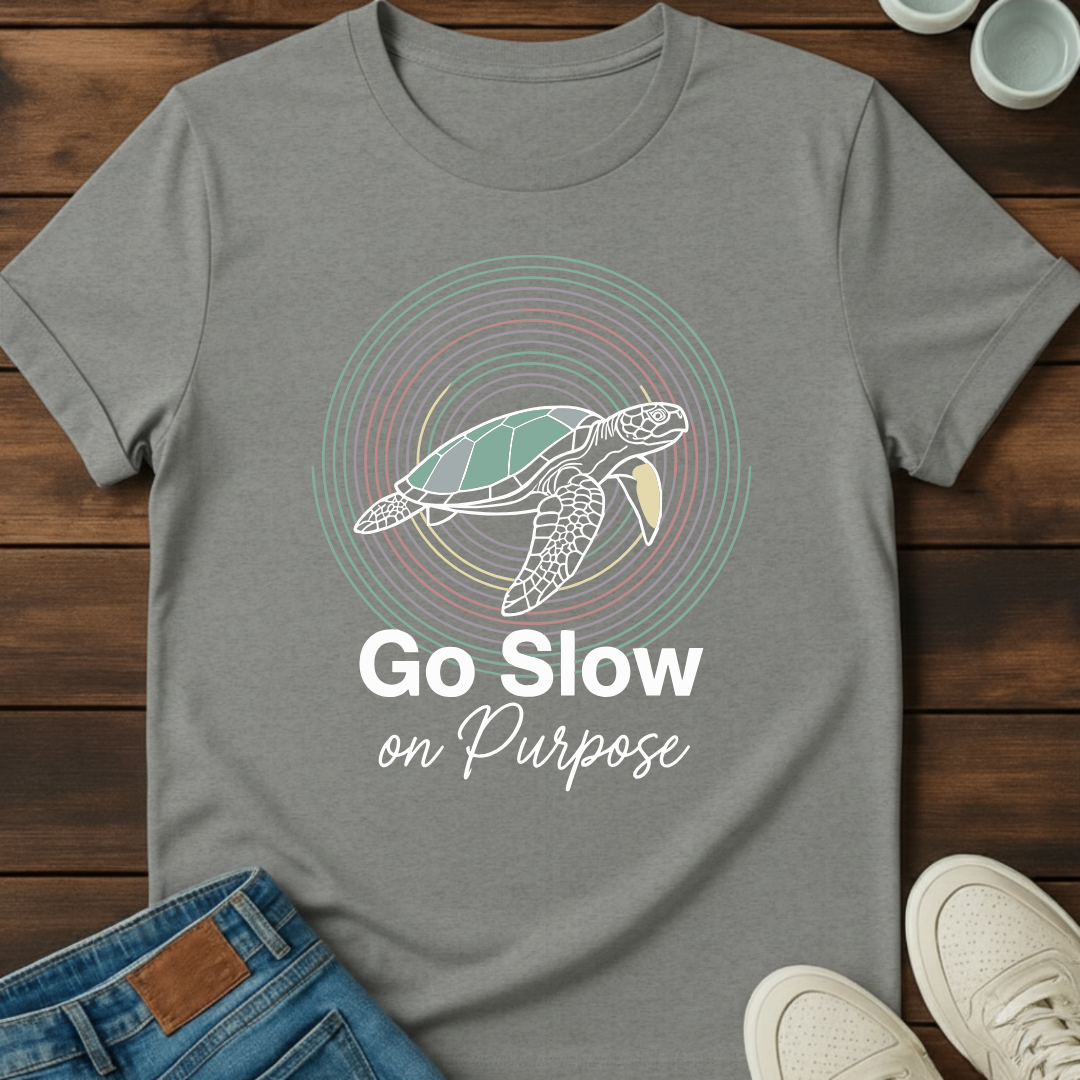 Go Slow on Purpose T-Shirt