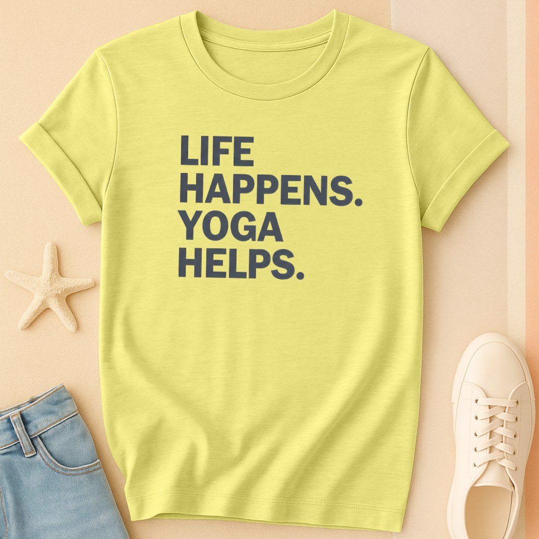 Life Happens Yoga T-Shirt