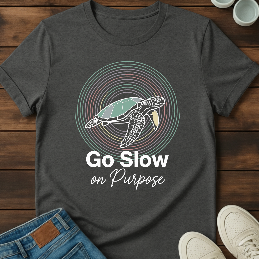 Go Slow on Purpose T-Shirt