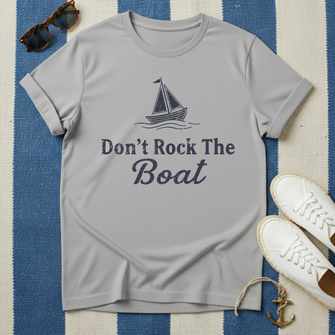 Don't Rock The Boat T-Shirt