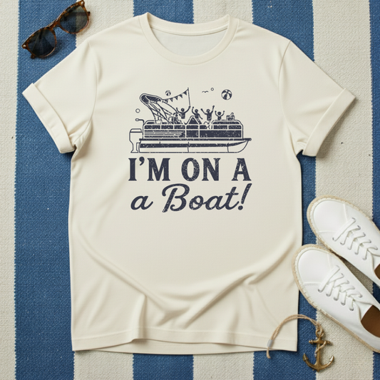 I'm On a Boat T-Shirt