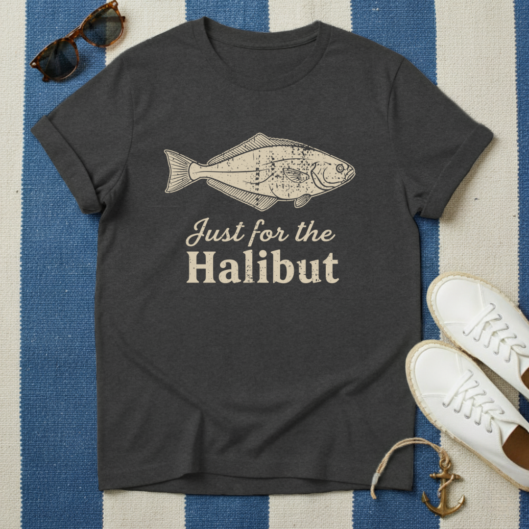 Just for Halibut T-Shirt
