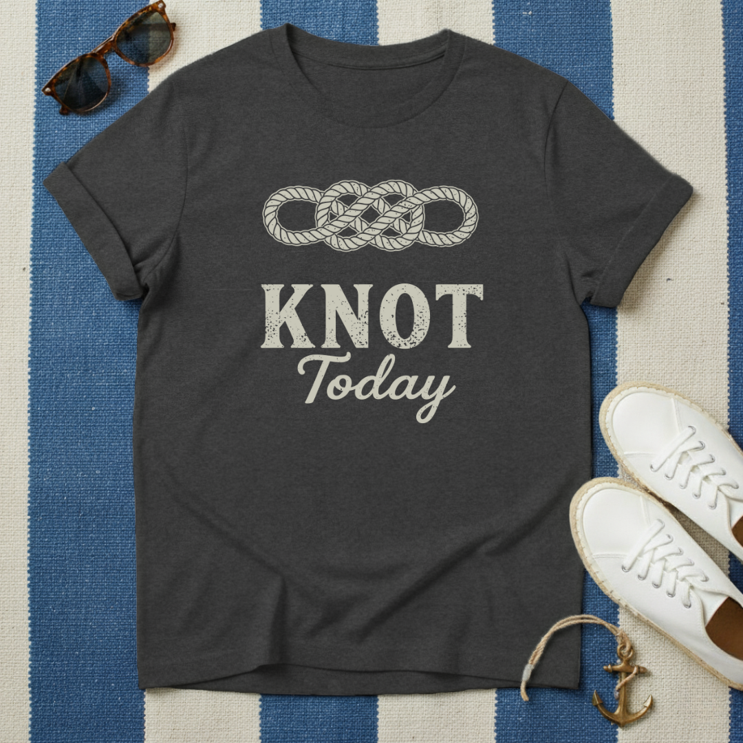 Knot Today T-Shirt