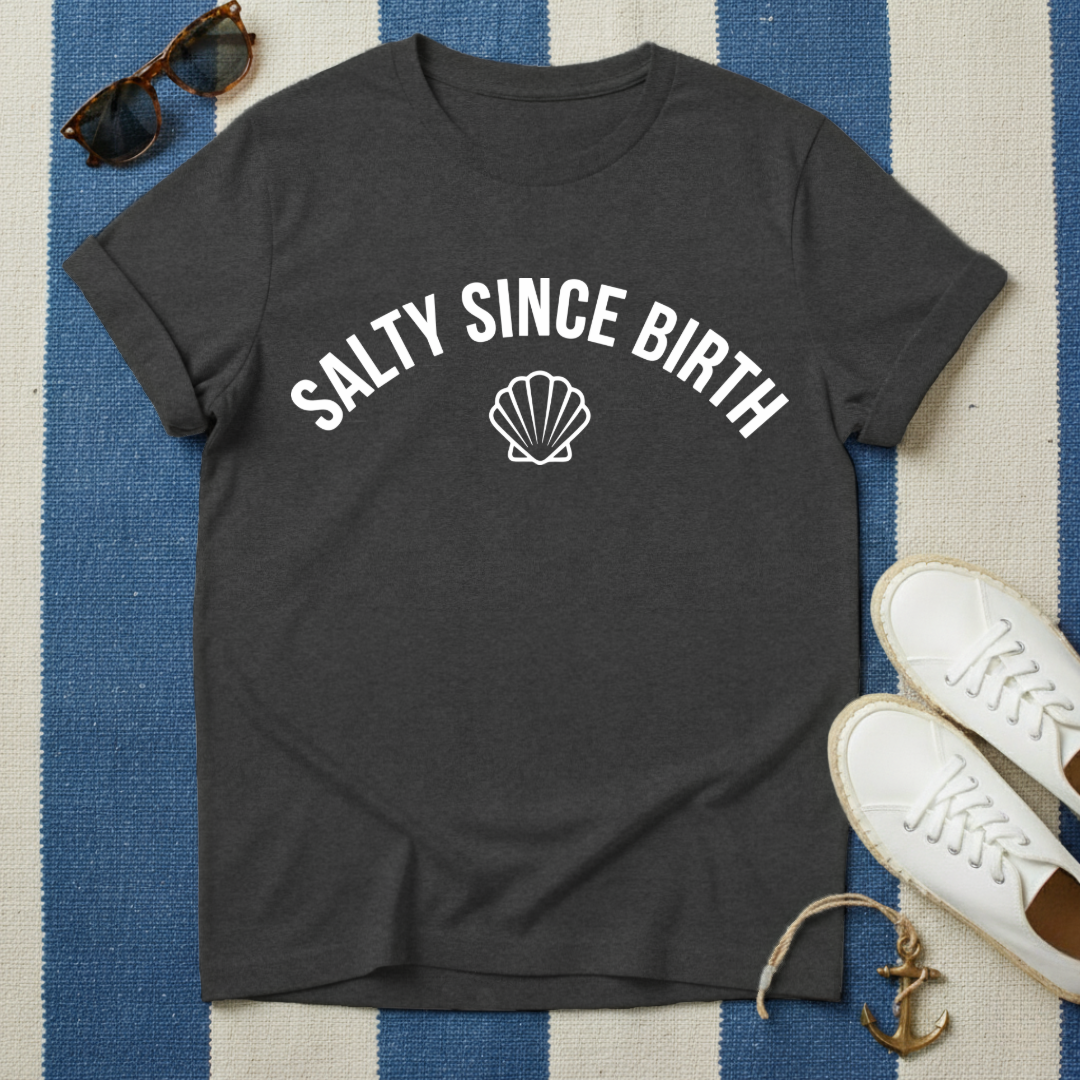 Salty Since Birth T-Shirt