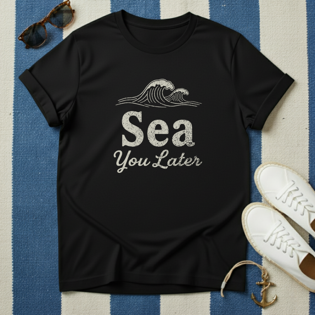 Sea You Later T-Shirt