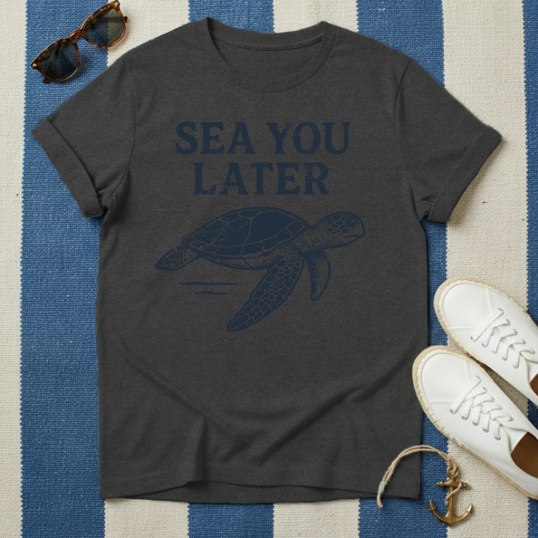 Sea You Later T-Shirt