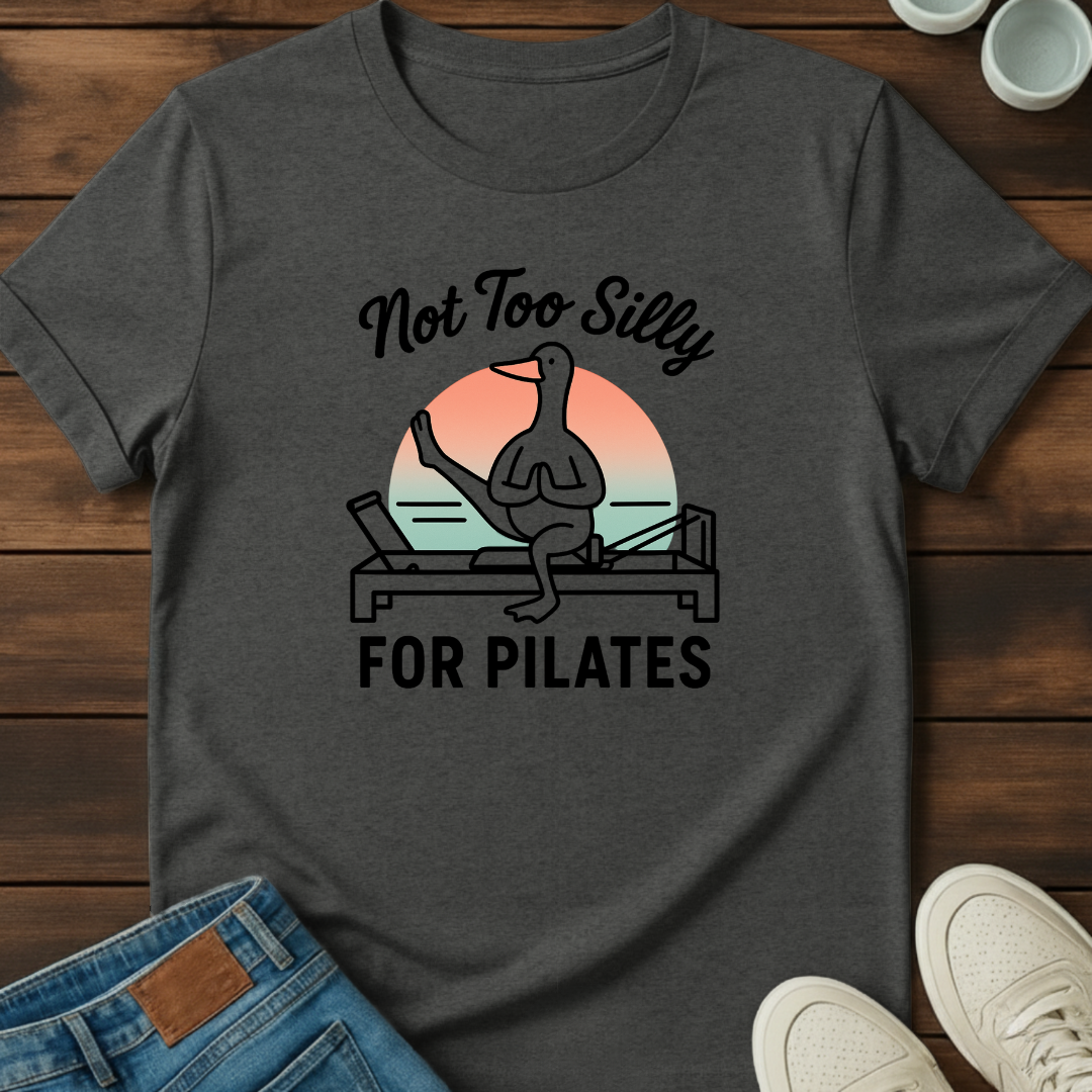 Too Silly Pilates T-Shirt