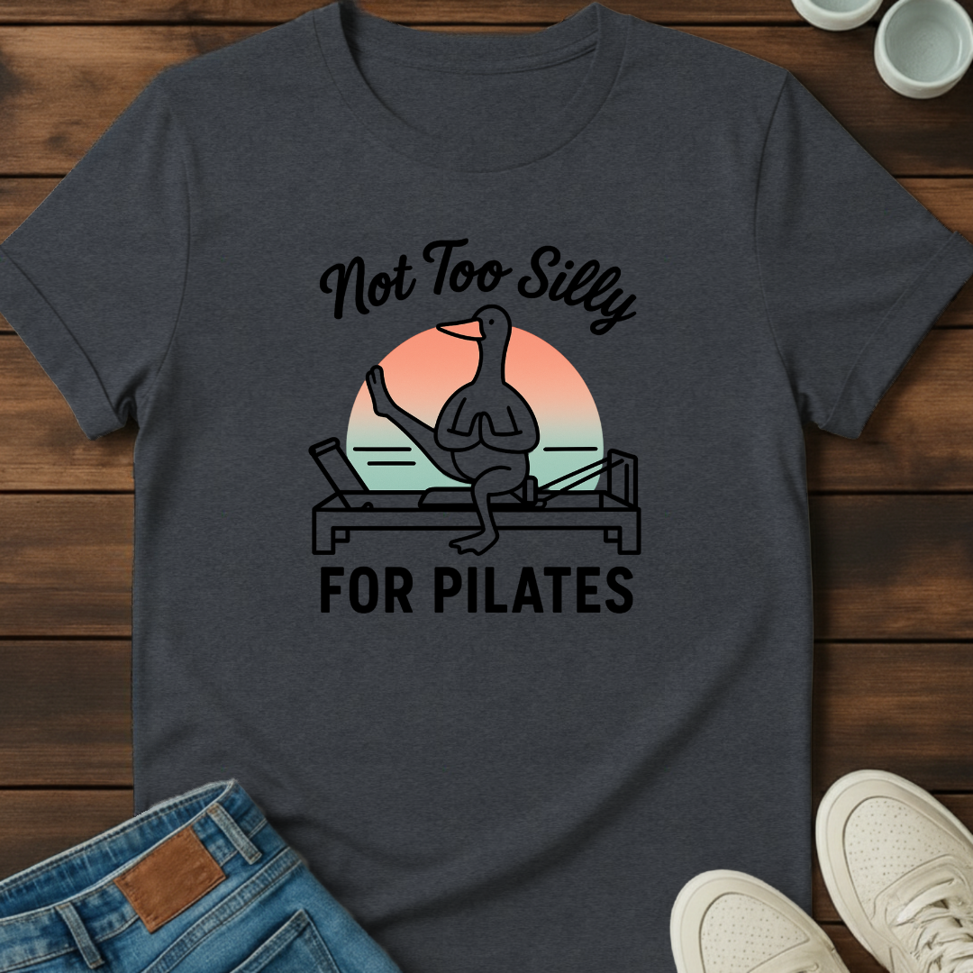 Too Silly Pilates T-Shirt
