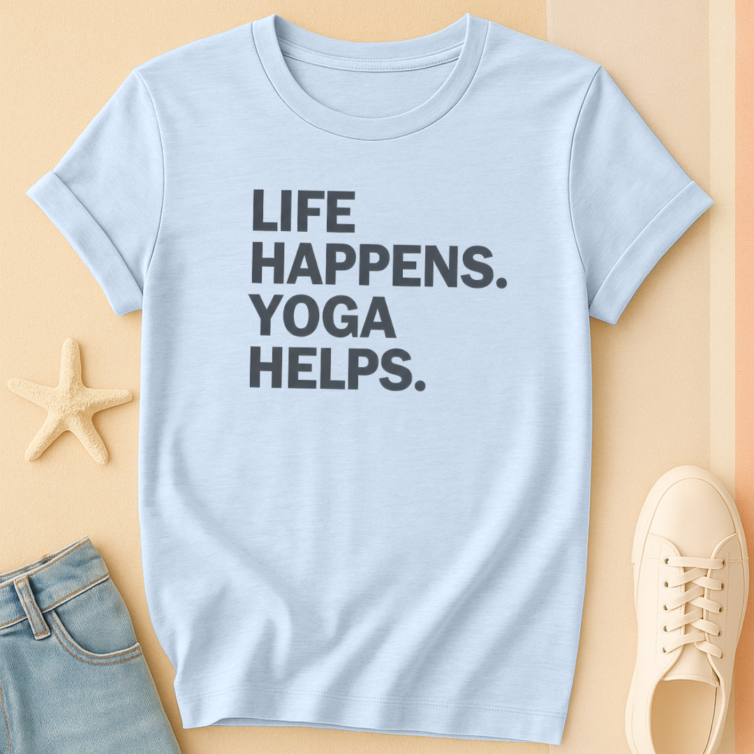 Life Happens Yoga T-Shirt