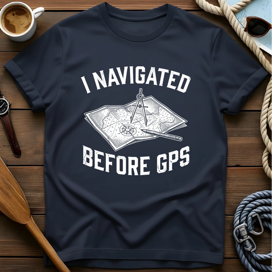 Navigated Before GPS T-Shirt