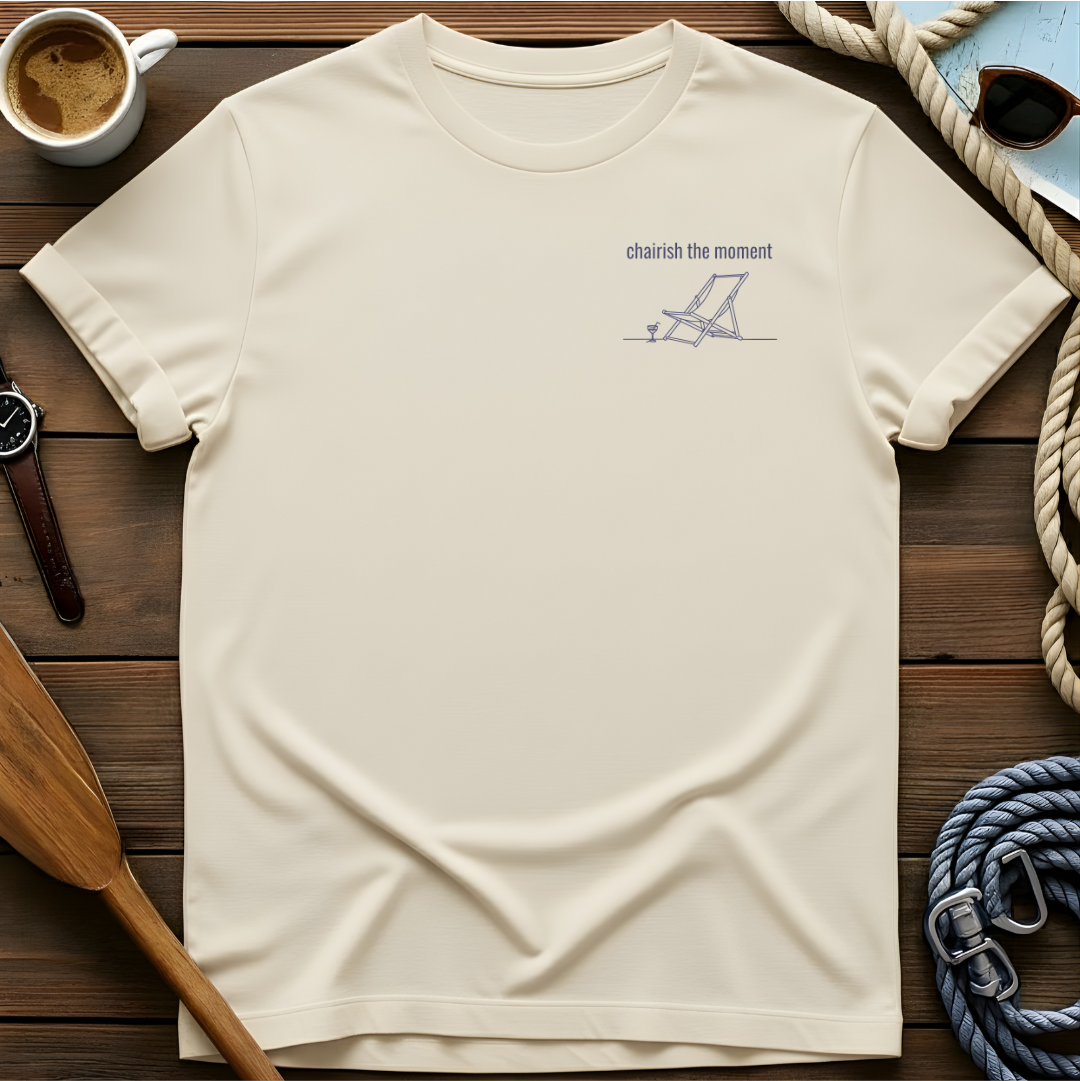 Chairish The Moment T-Shirt