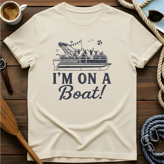 I'm On a Boat T-Shirt