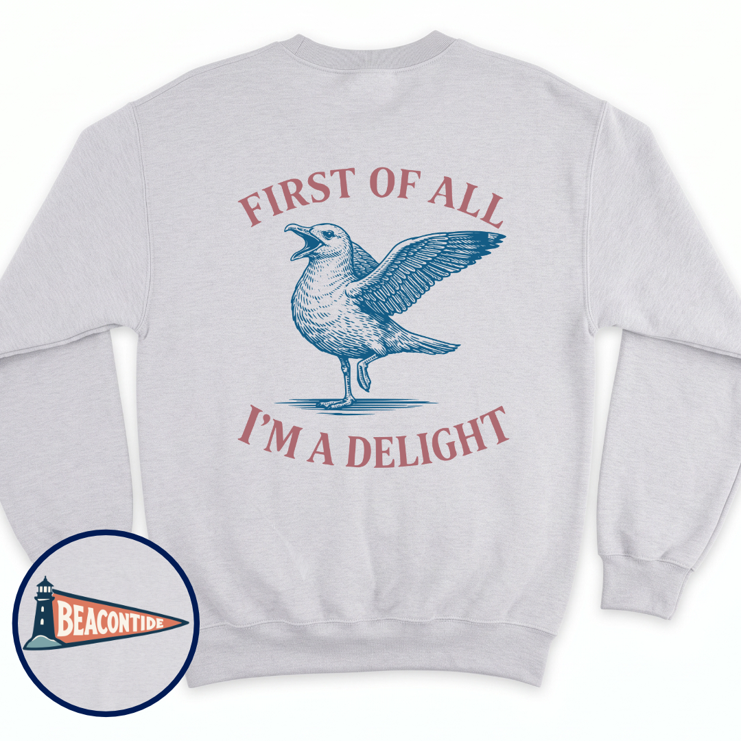 I'm A Delight crewneck sweatshirt in Ash, back view — sarcastic seagull with the line First of all, I'm a delight, BeaconTide