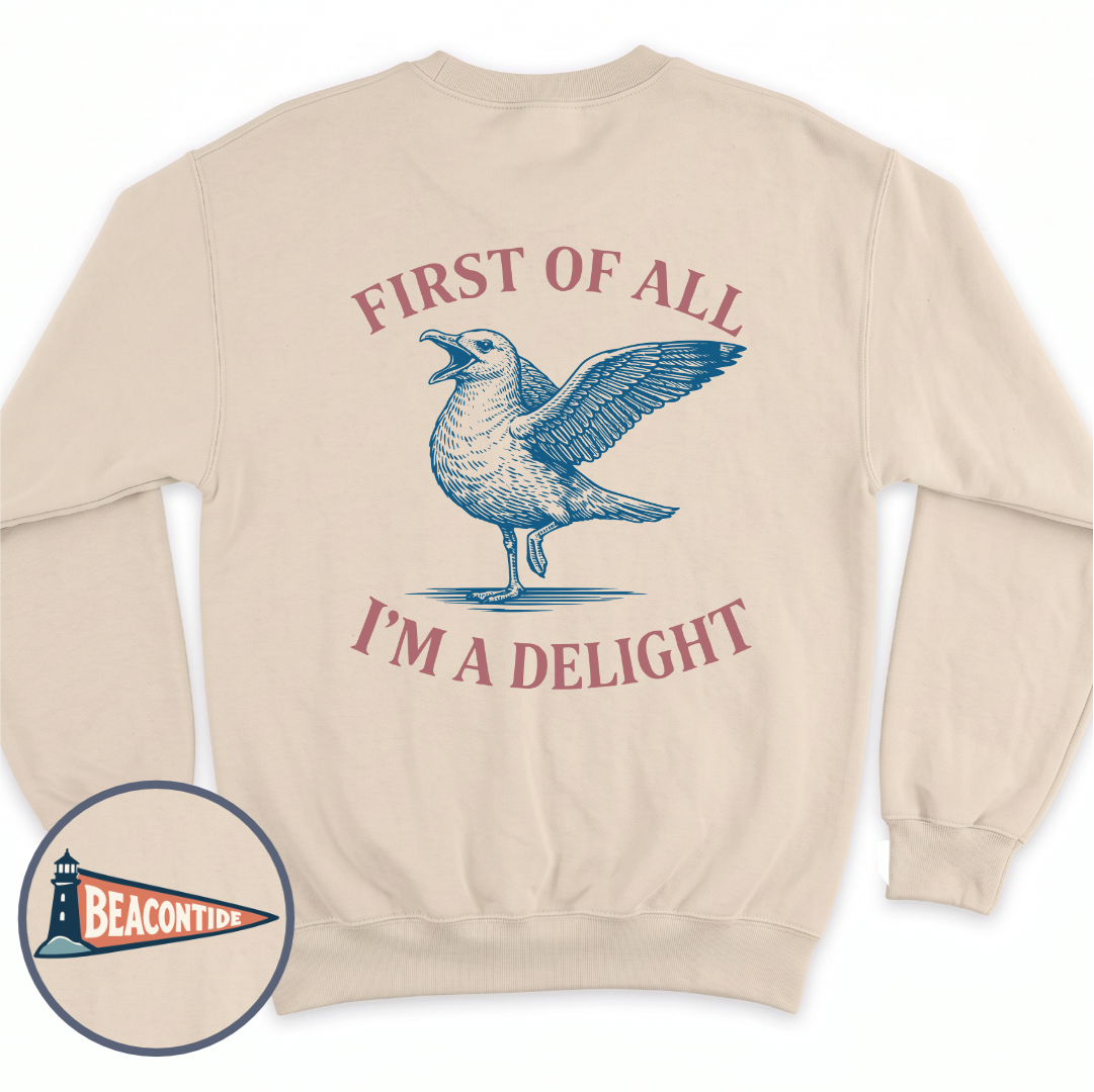 I'm A Delight crewneck sweatshirt in Sand, back view — sarcastic seagull with the line First of all, I'm a delight, BeaconTide
